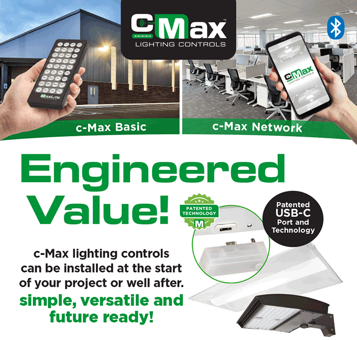 c-Max Lighting Controls - Engineered Value<br>
<br>
c-Max lighting controls can be installed at the start of your project or well after. Its patented design and wireless technology makes it simple, versatile and 
future ready!<br>
<br>
c-Max™ features a patented plug and play design that make it easy to add Luminaire Level Lighting Control (LLLC) solution across a broad set of MaxLite controls ready indoor and outdoor product families. <br>
<br>
Patented USB-C Port and Technology<br>

<br>
Contact your MaxLite representative for details!<br>
<br>
www.maxlite.com/cmax